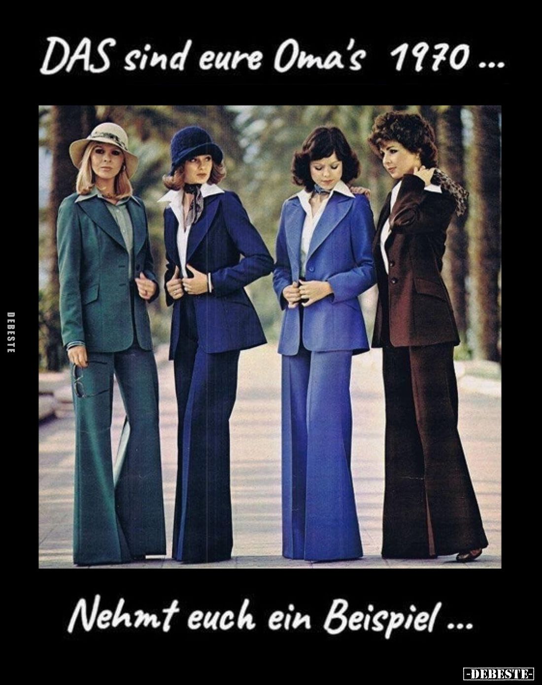 DAS sind eure Oma's 1970...
Nehmt euch ein Beispiel...