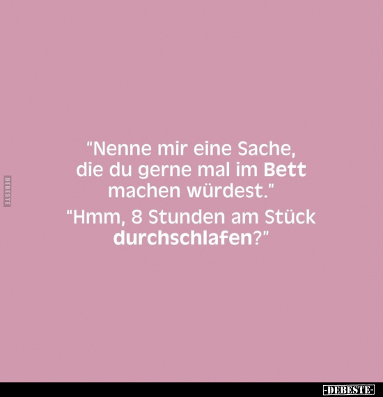 "Nenne mir eine Sache, die du gerne mal im Bett machen.." - Lustige Bilder | DEBESTE.de