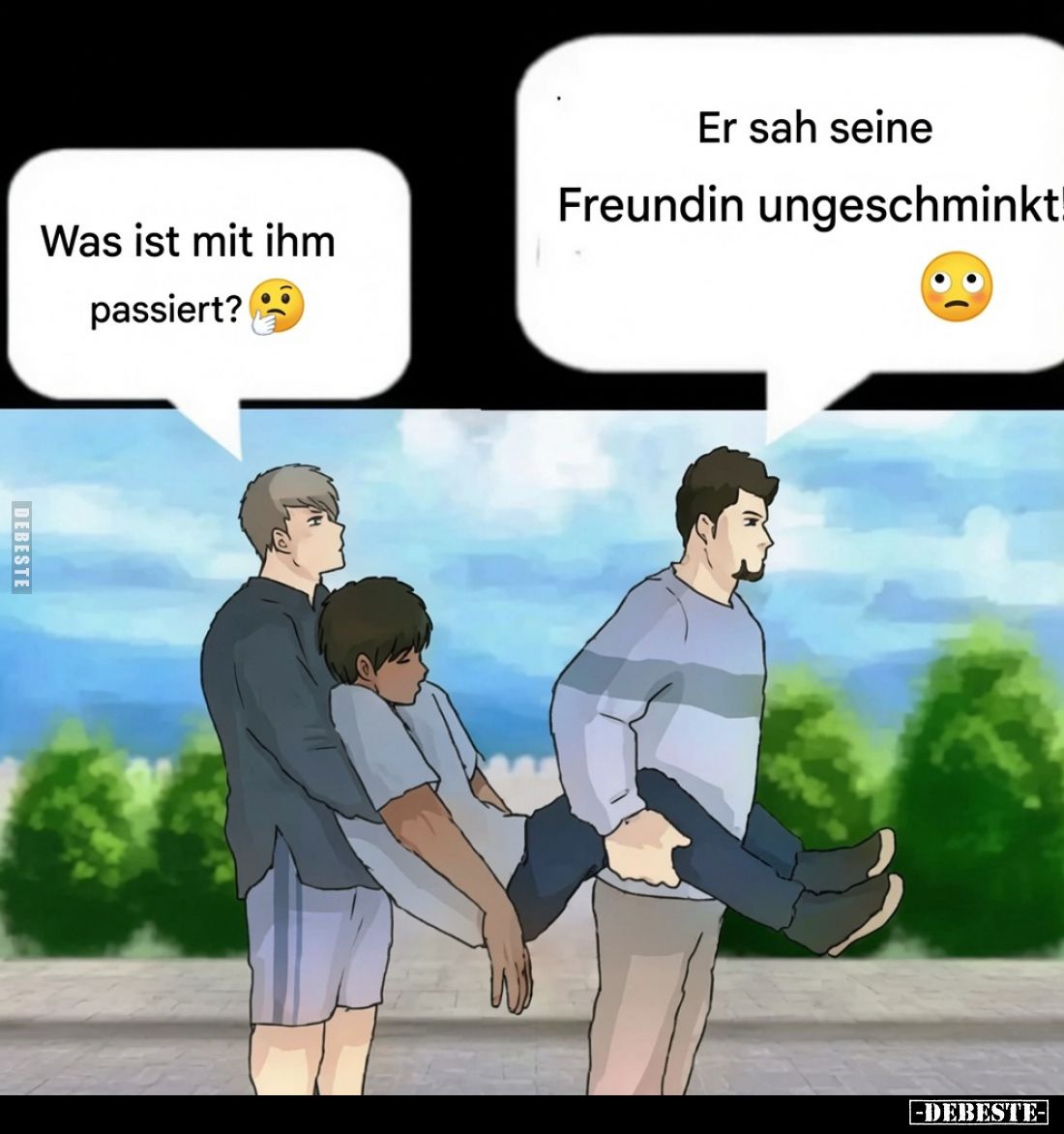 Was ist mit ihm passiert?
Er sah seine Freundin ungeschminkt!