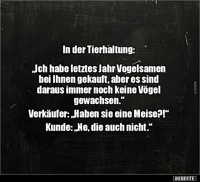 In der Tierhaltung: "Ich habe letztes Jahr Vogelsamen.." - Lustige Bilder | DEBESTE.de