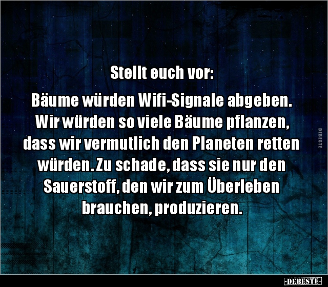 Stellt euch vor: Bäume würden Wifi-Signale abgeben.. - Lustige Bilder | DEBESTE.de