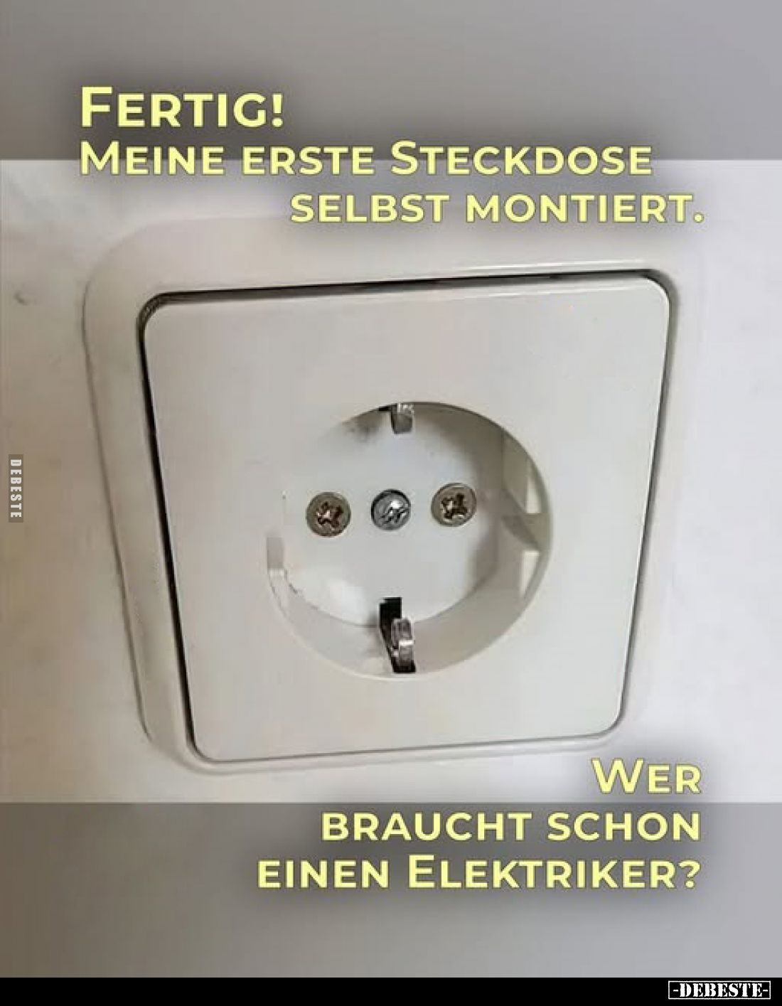 Fertig!
Meine erste Steckdose selbst montiert.

Wer braucht schon einen Elektriker?