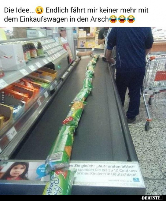 Die Idee... Endlich fährt mir keiner mehr mit dem..