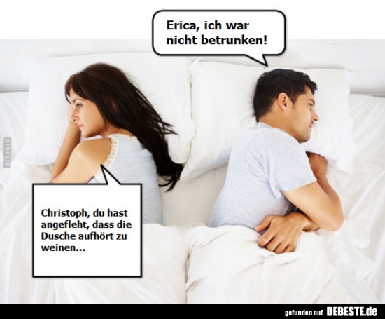 Erica, ich war nicht betrunken!