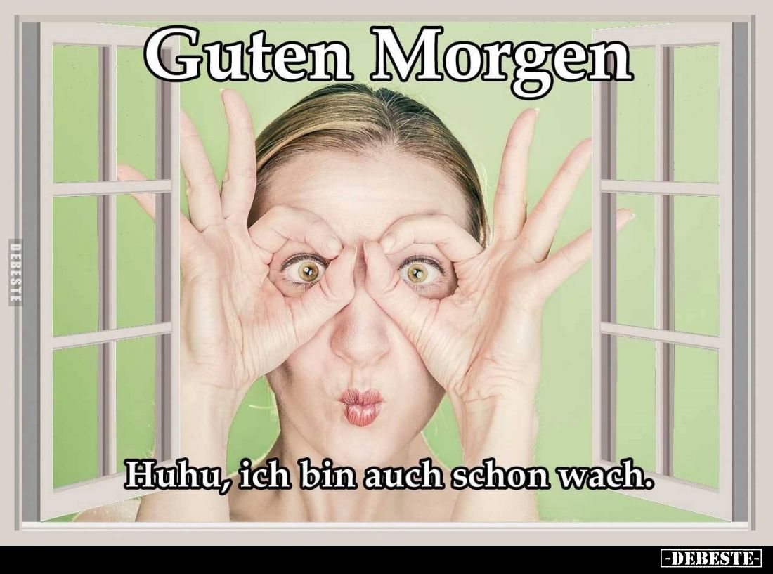 Guten Morgen!
Huhu, ich bin auch schon wach.