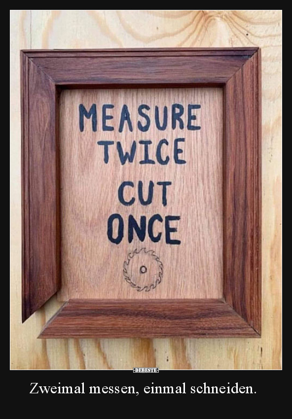 Zweimal messen, einmal schneiden...
