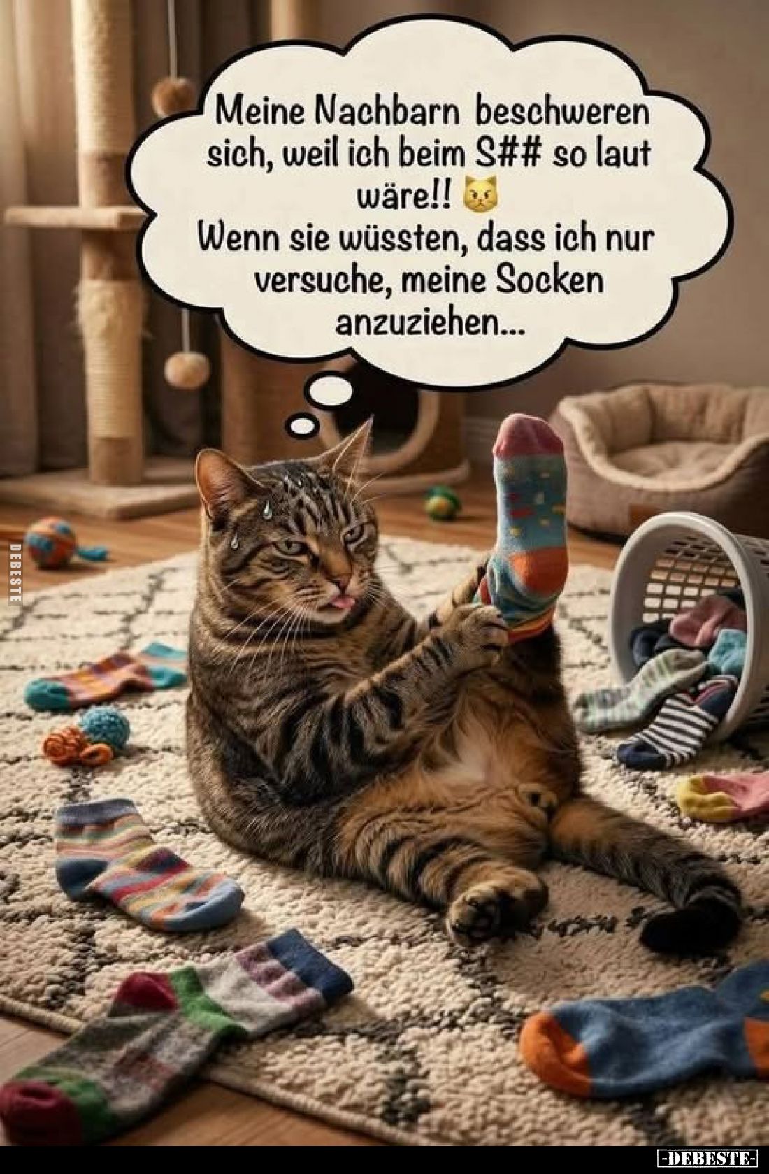 Meine Nachbarn beschweren sich, weil ich beim S## so laut wäre!!
Wenn sie wüssten, dass ich nur versuche, meine Socken anzuz...