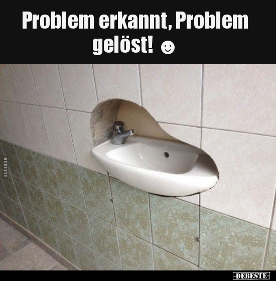 Problem erkannt, Problem gelöst!.. - Lustige Bilder | DEBESTE.de