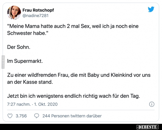 Meine Mama hatte auch 2 mal S*x, weil ich ja noch eine.. - Lustige Bilder | DEBESTE.de