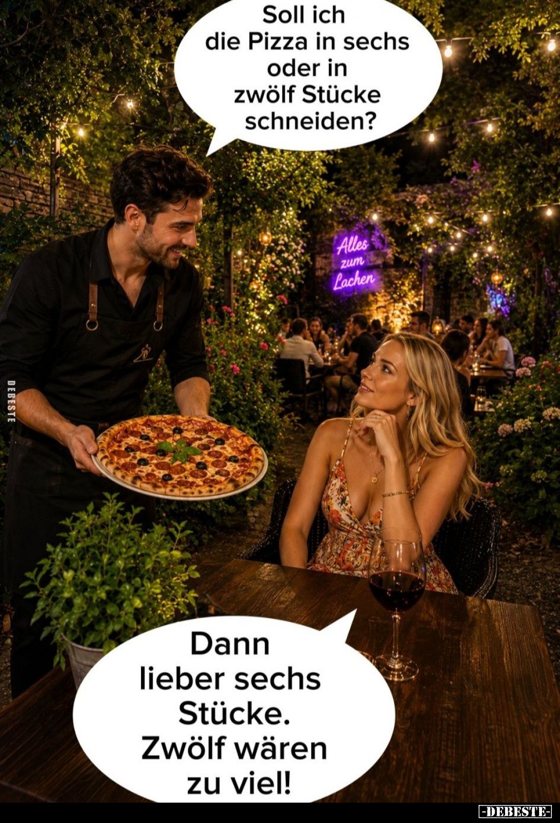 Soll ich die Pizza in sechs oder in zwölf Stücke schneiden? -
Dann lieber sechs Stücke. Zwölf wären zu viel!