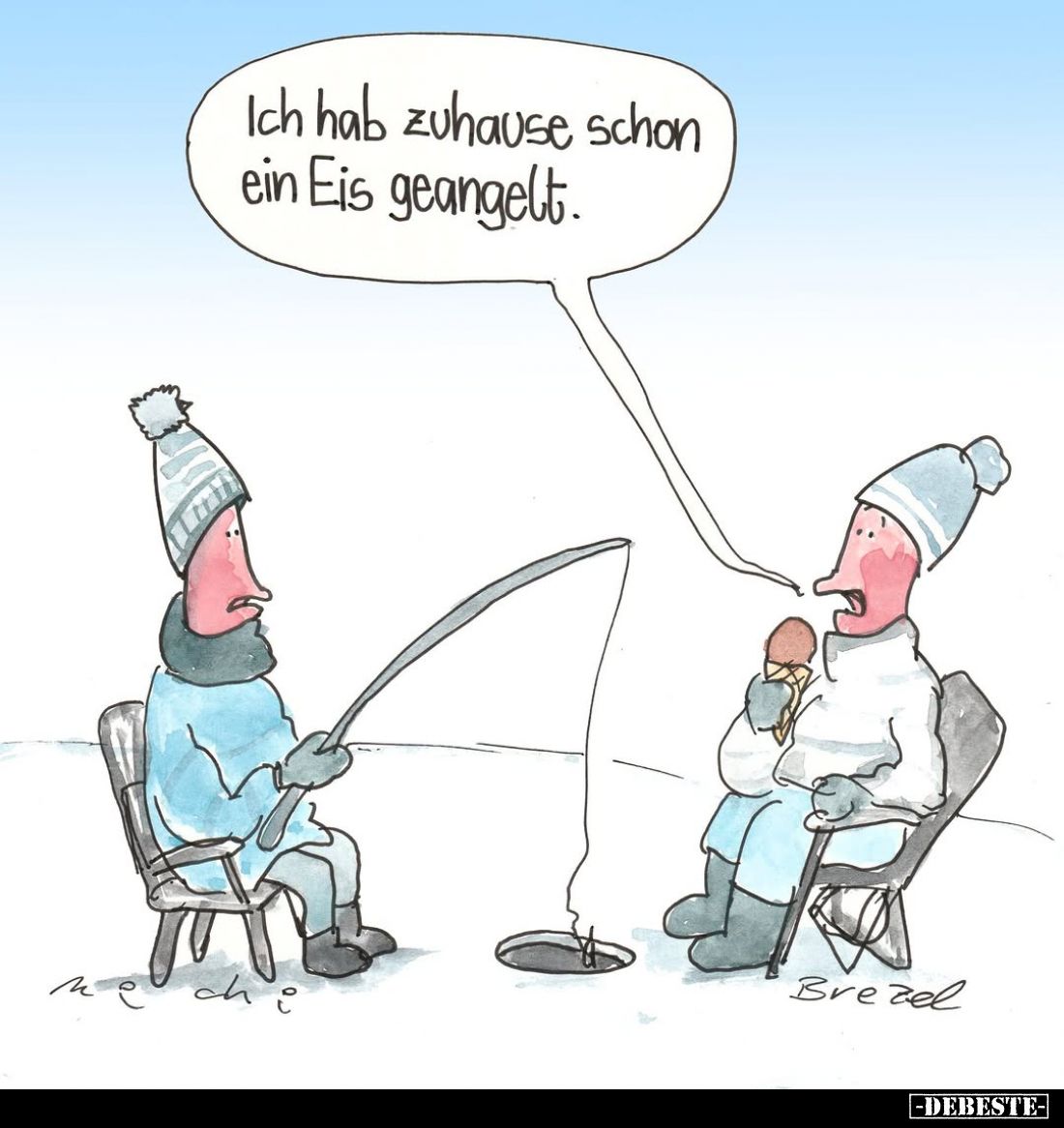 Ich hab zuhause schon ein Eis geangelt.