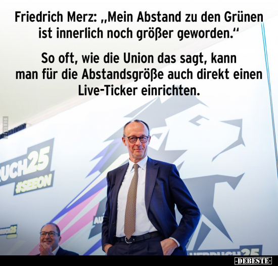 Friedrich Merz: "Mein Abstand zu den Grünen.." - Lustige Bilder | DEBESTE.de