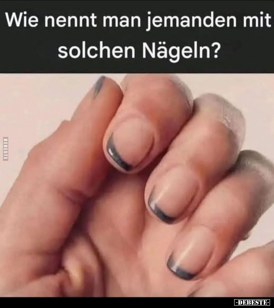Wie nennt man jemanden mit solchen Nägeln?