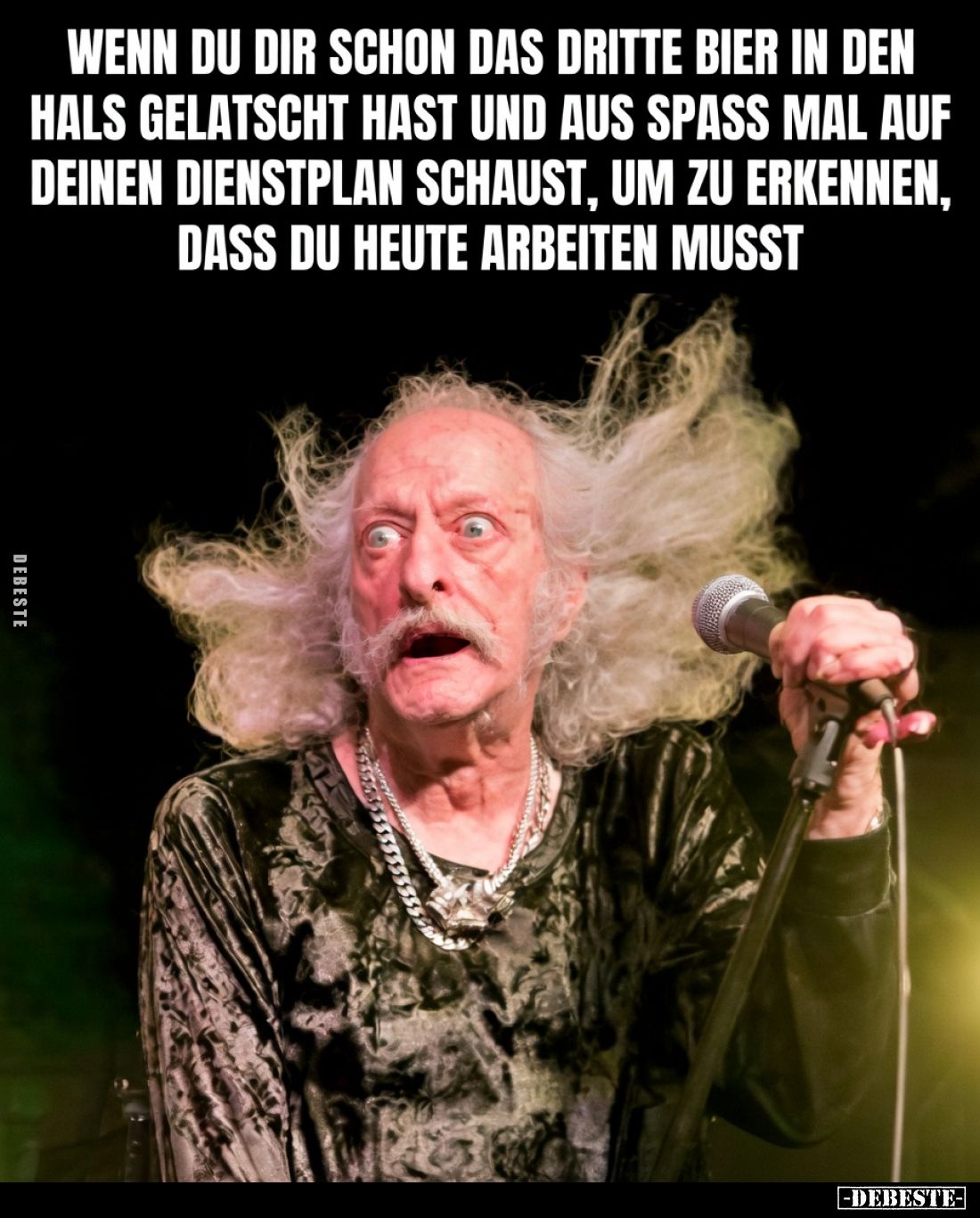 Wenn du dir schon das dritte Bier in den Hals gelatscht hast und aus Spaß mal auf deinen Dienstplan schaust, um zu erkennen, ...