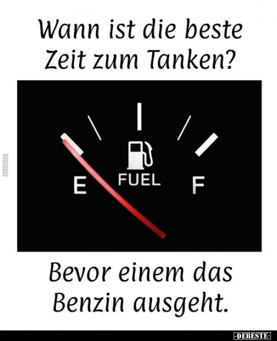 Wann ist die beste Zeit zum Tanken?.. - Lustige Bilder | DEBESTE.de