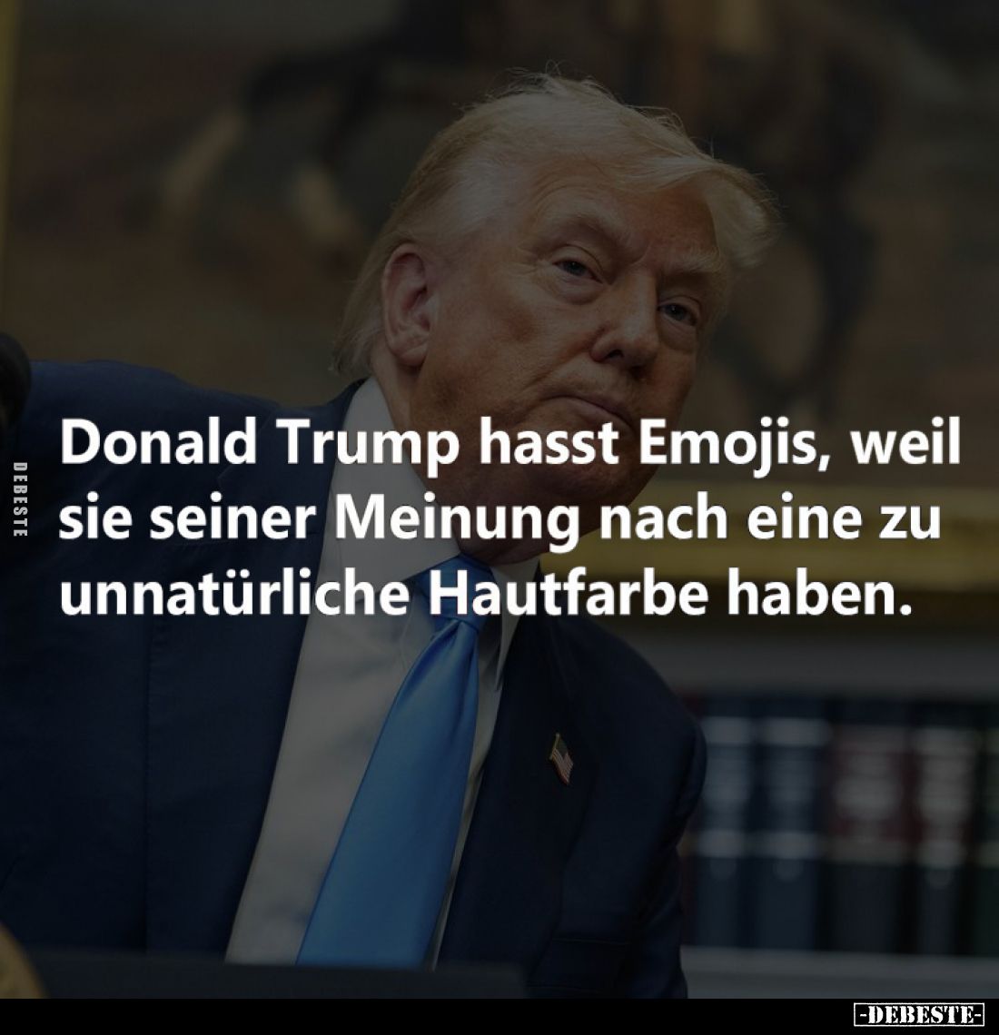Donald Trump hasst Emojis, weil sie seiner Meinung nach eine zu unnatürliche Hautfarbe haben.