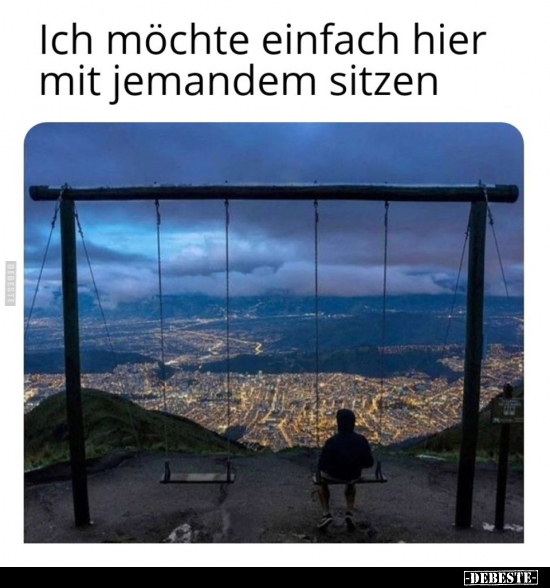 Ich möchte einfach hier mit jemandem sitzen.. - Lustige Bilder | DEBESTE.de