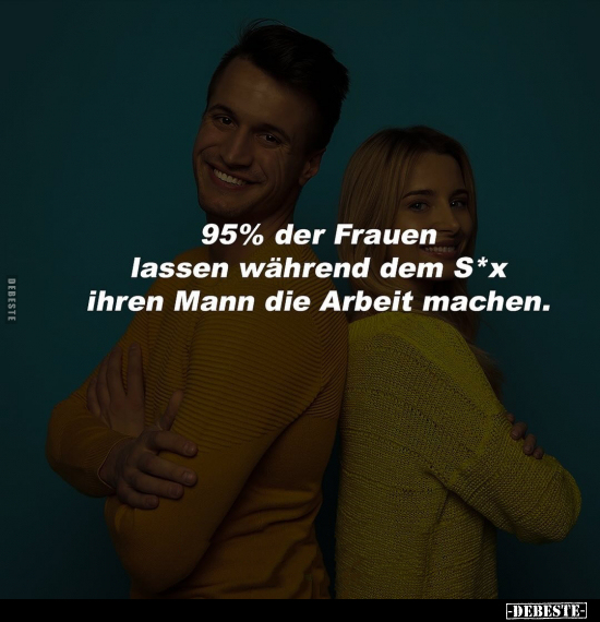 95% der Frauen lassen während dem S*x.. - Lustige Bilder | DEBESTE.de