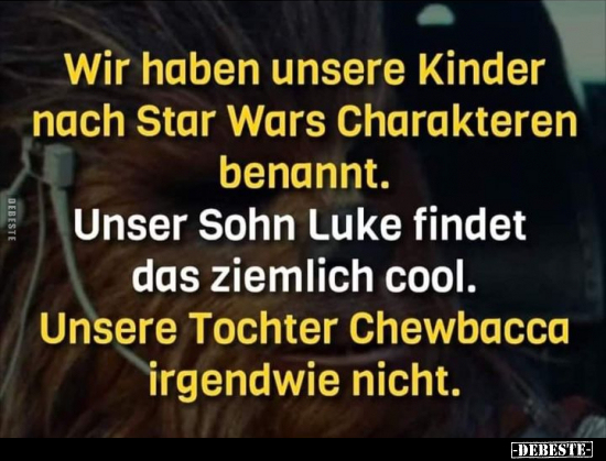 Wir haben unsere Kinder nach Star Wars Charakteren benannt... - Lustige Bilder | DEBESTE.de
