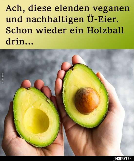 Ach, diese elenden veganen und nachhaltigen Ü-Eier.. - Lustige Bilder | DEBESTE.de