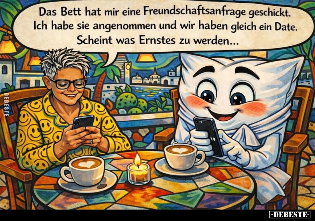 Das Bett hat mir eine Freundschaftsanfrage geschickt.
Ich habe sie angenommen und wir haben gleich ein Date.
Scheint was Er...