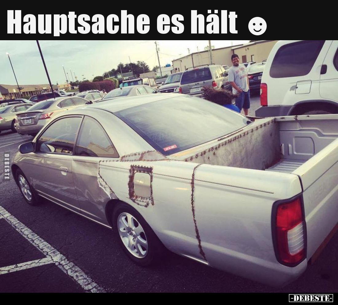 Hauptsache es hält.
