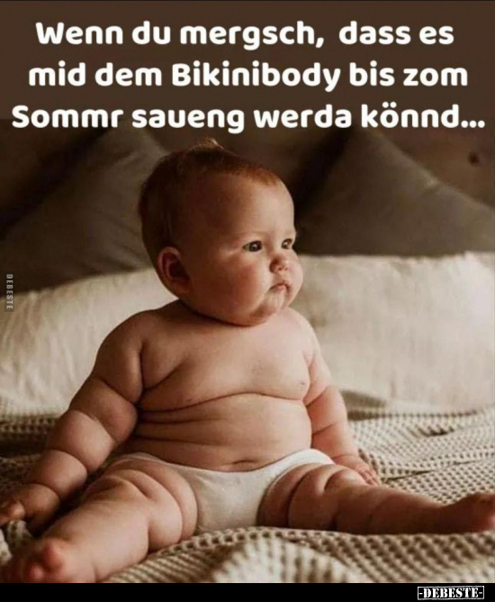Wenn du mergsch, dass es mid dem Bikinibody.. - Lustige Bilder | DEBESTE.de