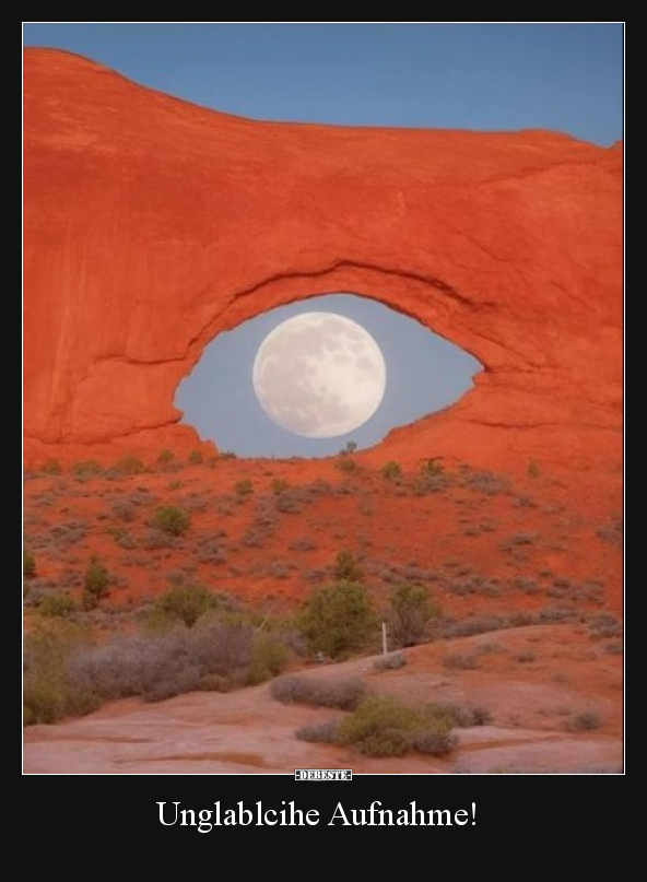 Unglablcihe Aufnahme!