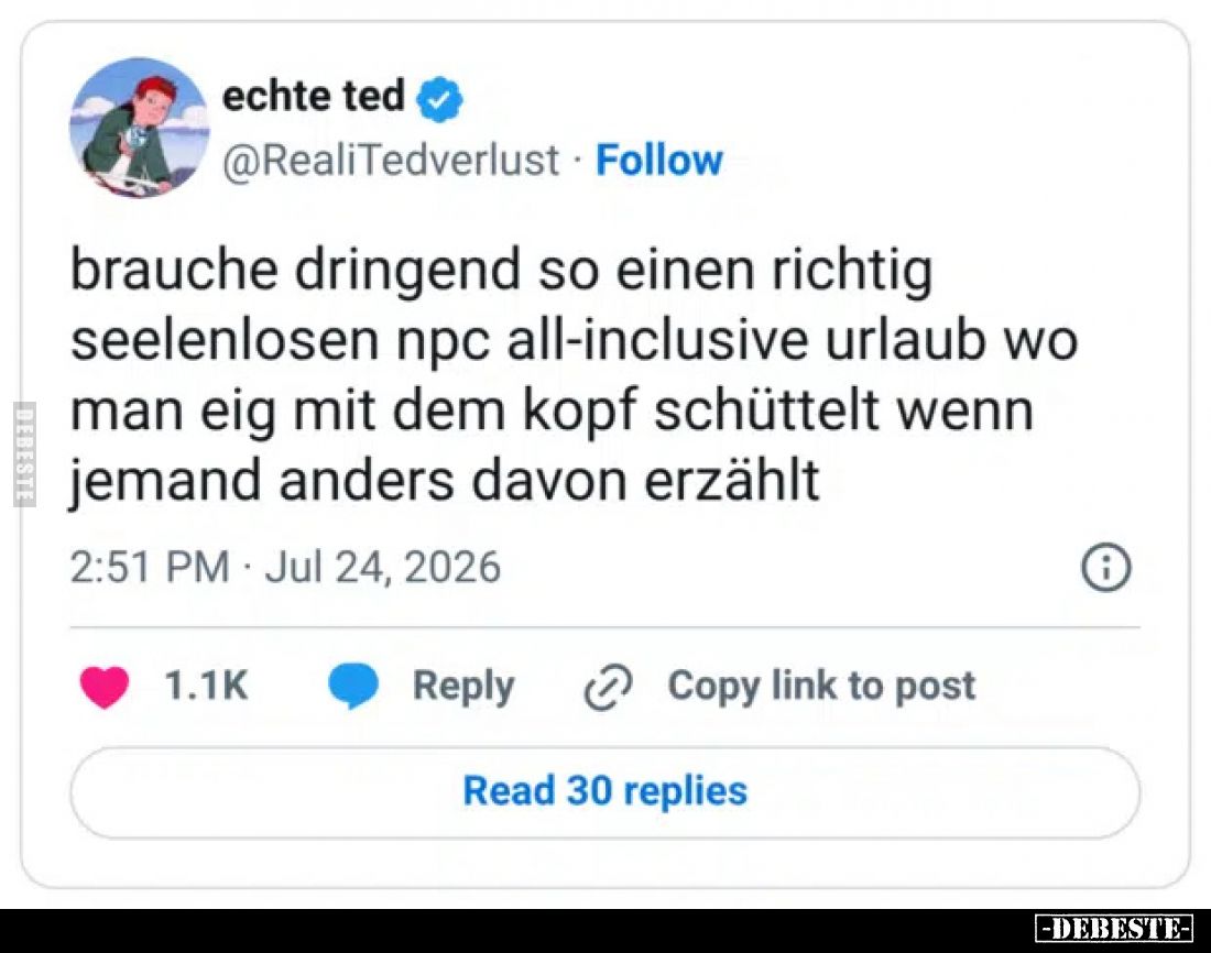 Brauche dringend so einen richtig seelenlosen NPC all-inclusive Urlaub wo man eig mit dem Kopf schüttelt wenn jemand anders d...