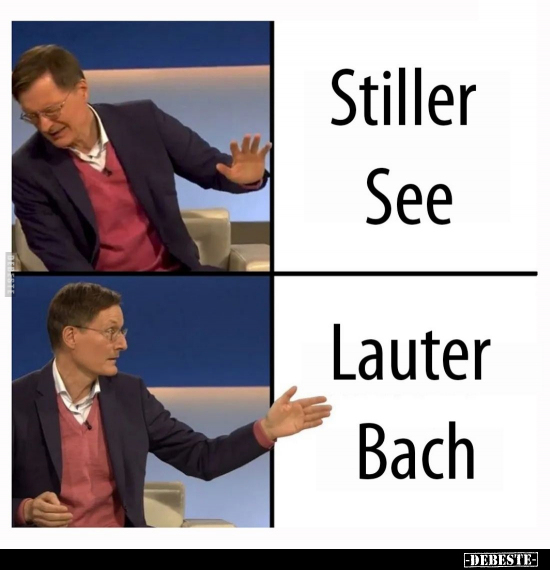 Stiller See/ Lauter Bach.. - Lustige Bilder | DEBESTE.de