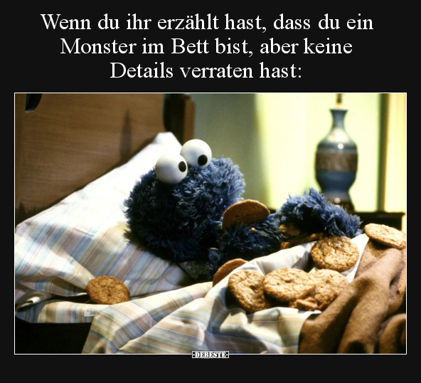 Wenn du ihr erzählt hast, dass du ein Monster im Bett.. - Lustige Bilder | DEBESTE.de
