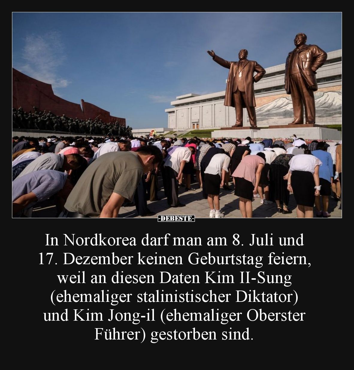 In Nordkorea darf man am 8. Juli und 17. Dezember keinen.. - Lustige Bilder | DEBESTE.de