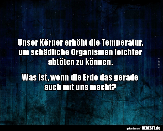 Unser Körper erhöht die Temperatur, um schädliche.. - Lustige Bilder | DEBESTE.de