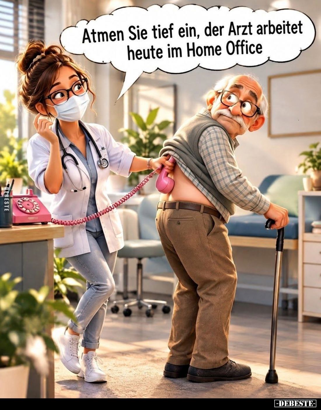 Atmen Sie tief ein, der Arzt arbeitet heute im Home Office.