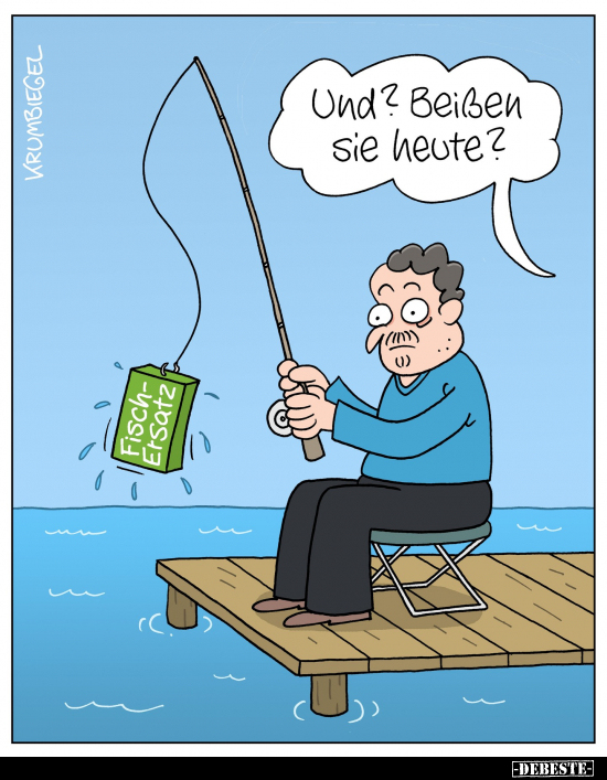 Und? Beißen sie heute?