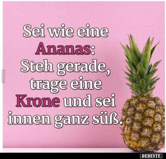 Sei wie eine Ananas:.. - Lustige Bilder | DEBESTE.de