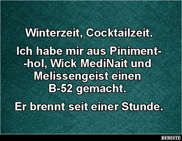 Winterzeit, Cocktailzeit. Ich habe mir aus Pinimenthol.. - Lustige Bilder | DEBESTE.de