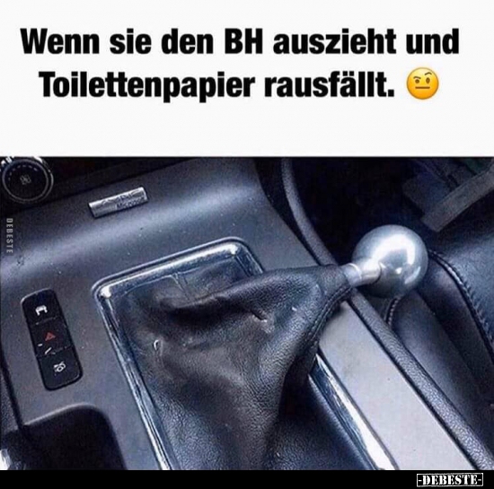 Wenn sie den BH auszieht und Toilettenpapier rausfällt.. - Lustige Bilder | DEBESTE.de
