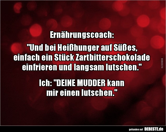 Ernährungscoach: "Und bei Heißhunger auf Süßes.." - Lustige Bilder | DEBESTE.de