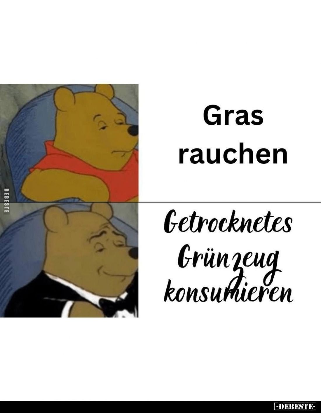 Gras rauchen. -
Getrocknetes Grün zeug konsumieren.