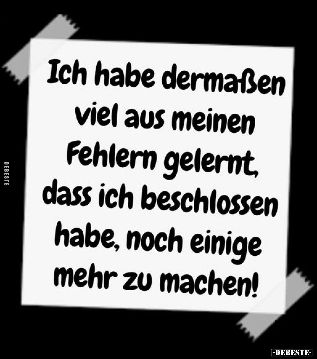 Ich habe dermaßen viel aus meinen Fehlern gelernt, dass ich beschlossen habe, noch einige mehr zu machen!