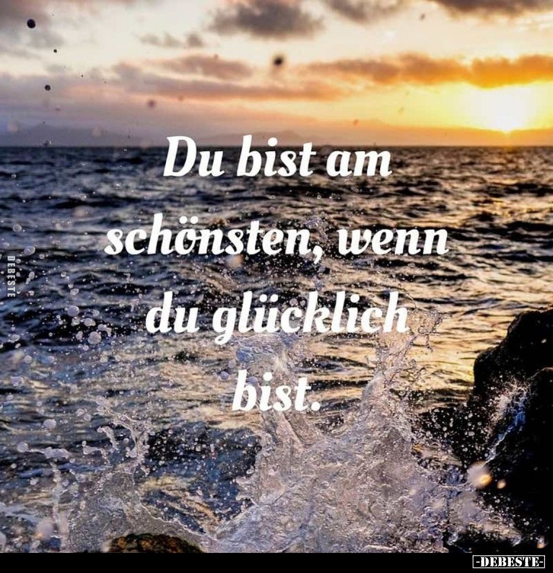 Du bist am schönsten, wenn du glücklich bist.