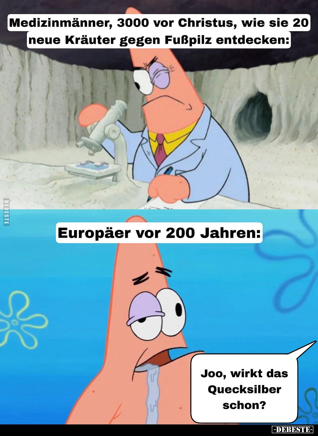 Medizinmänner, 3000 vor Christus, wie sie 20 neue Kräuter gegen Fußpilz entdecken:

Europäer vor 200 Jahren:

Joo, wirkt ...