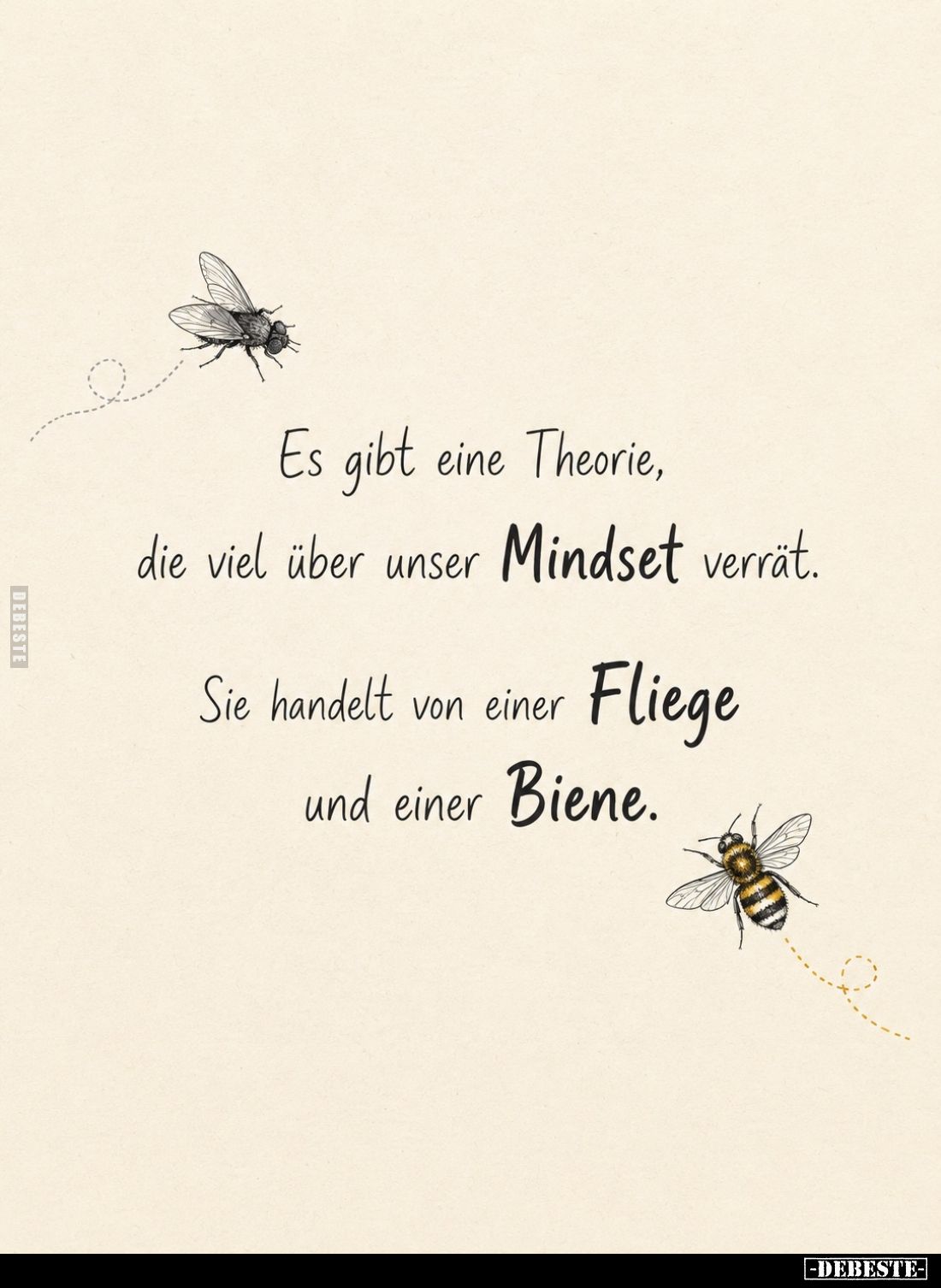 Es gibt eine Theorie, die viel über unser Mindset verrät.
Sie handelt von einer Fliege und einer Biene.
