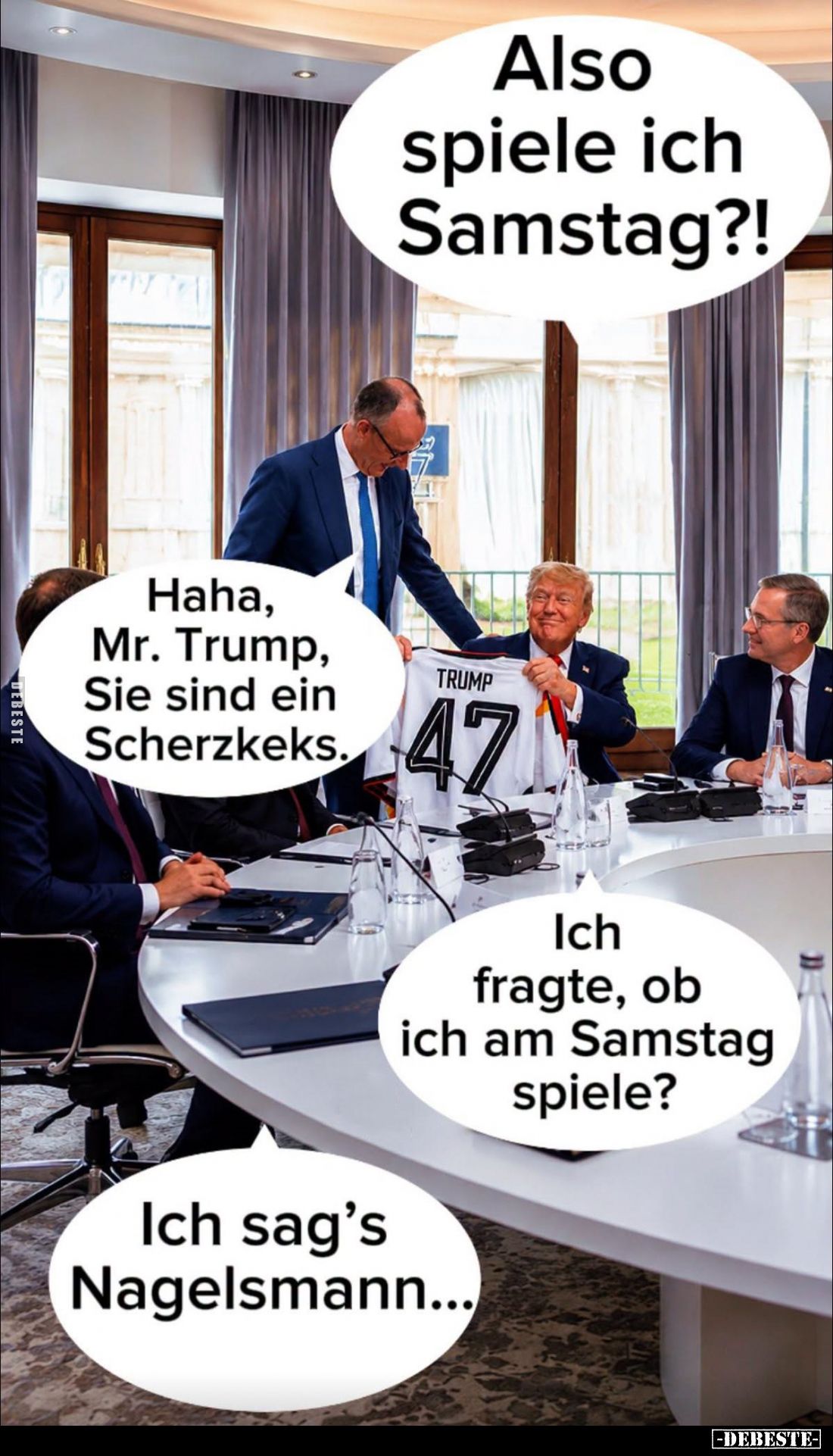 Also spiele ich Samstag?!
-
Haha, Mr. Trump, Sie sind ein Scherzkeks.
-
Ich fragte, ob ich am Samstag spiele? -
Ich sag'...