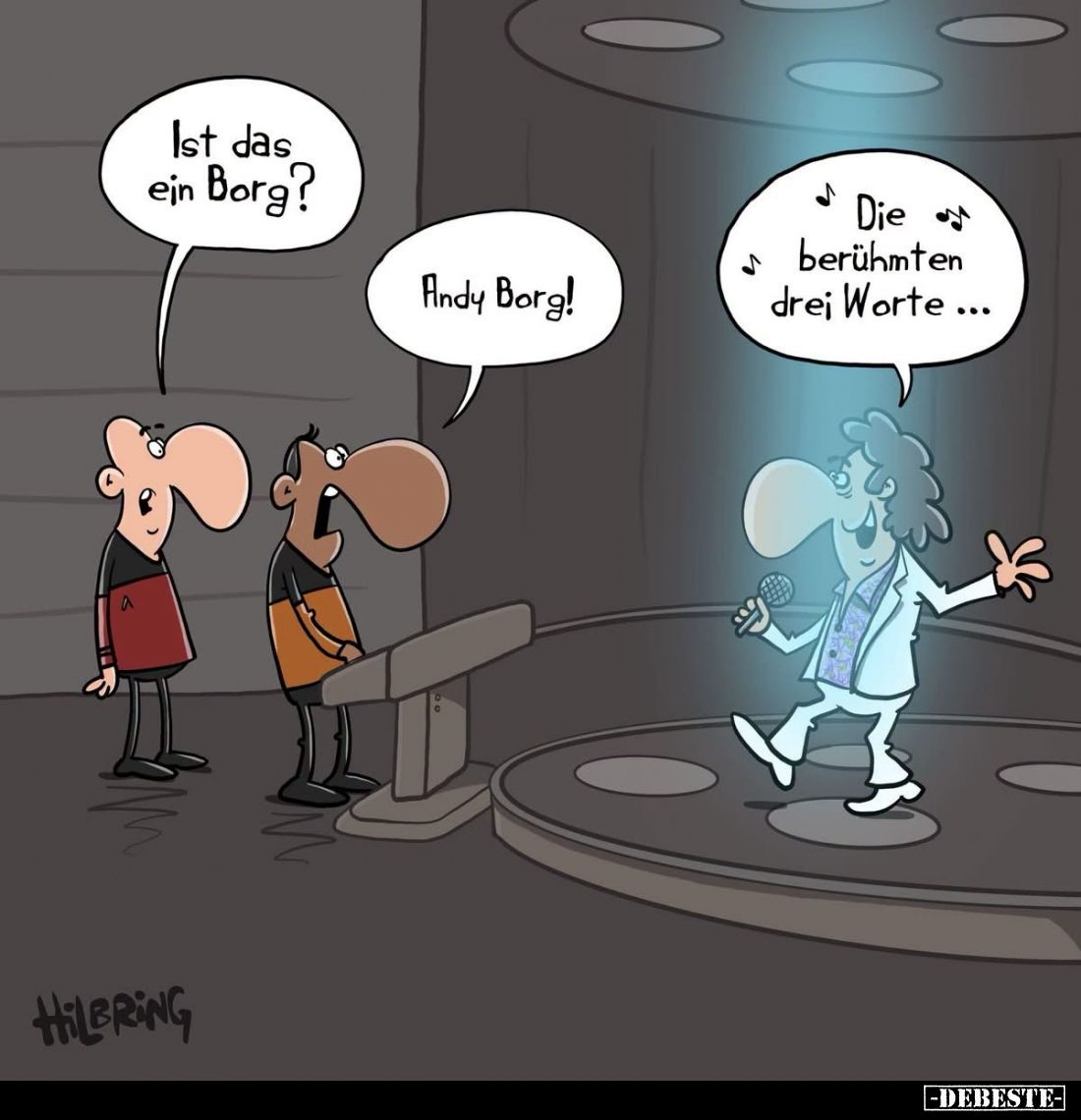 Ist das ein Borg?
-
Andy Borg!
-
Die berühmten drei Worte ...