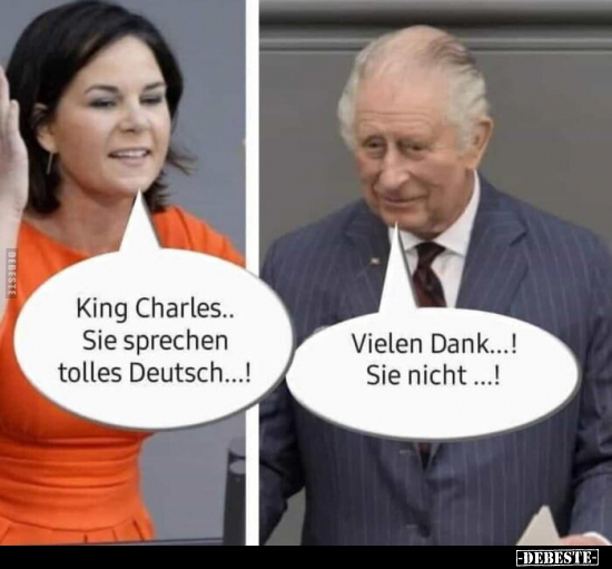 King Charles.. Sie sprechen tolles Deutsch...! - Lustige Bilder | DEBESTE.de