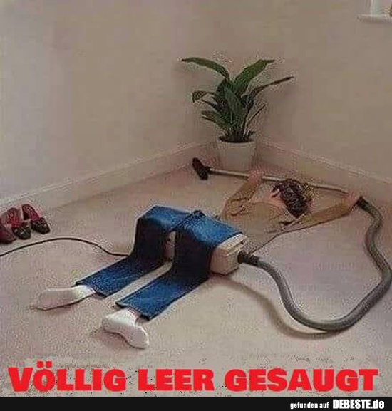 Völlig leer gesaugt..