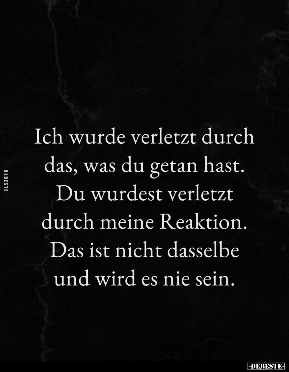 Ich wurde verletzt durch das, was du getan hast.
Du wurdest verletzt durch meine Reaktion.
Das ist nicht dasselbe und wir...