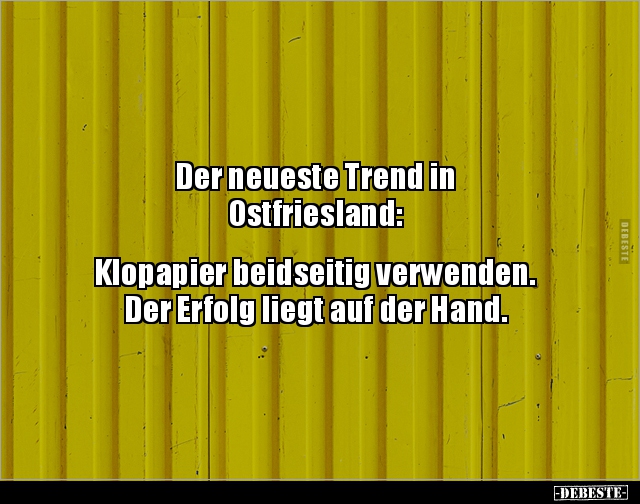 Der neueste Trend in Ostfriesland: Klopapier.. - Lustige Bilder | DEBESTE.de